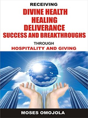cover image of Receiving Divine Health, Healing, Deliverance, Success and Breakthroughs Through Hospitality and Giving